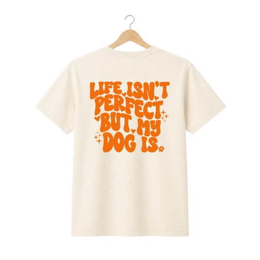 T-Shirt Life isn't perfect